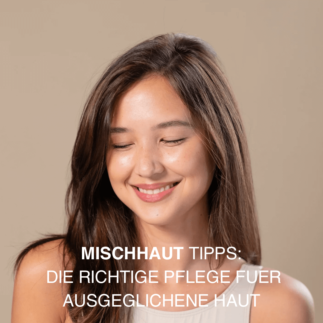 Mischhaut Tipps: Die richtige Pflege für ausgeglichene Haut